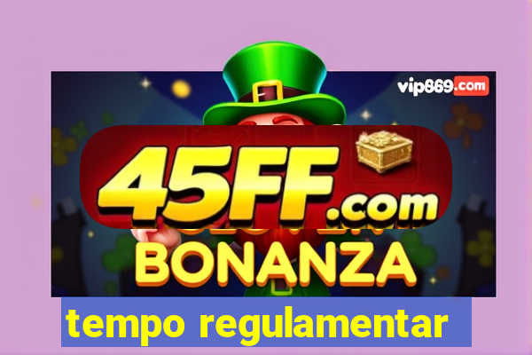 tempo regulamentar
